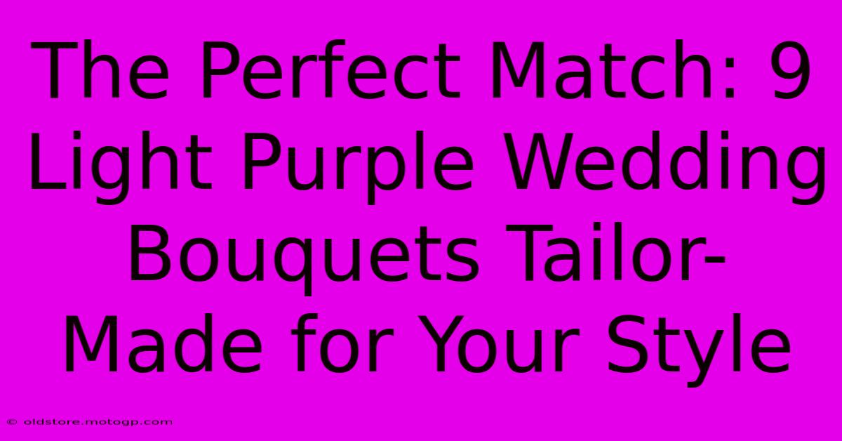 The Perfect Match: 9 Light Purple Wedding Bouquets Tailor-Made For Your Style