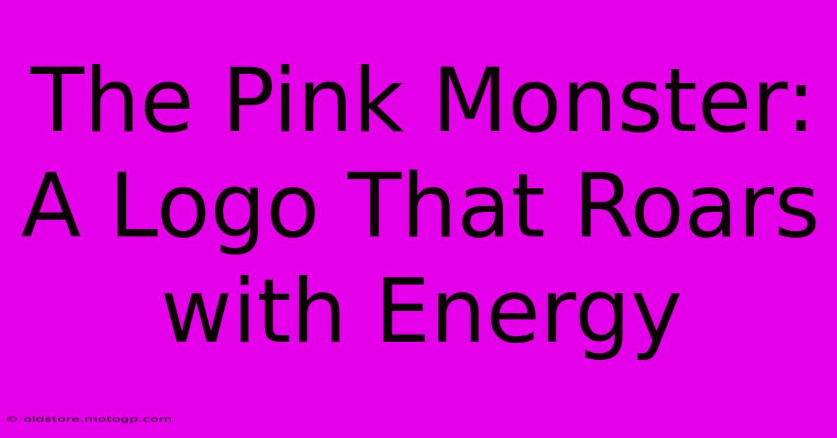 The Pink Monster: A Logo That Roars With Energy