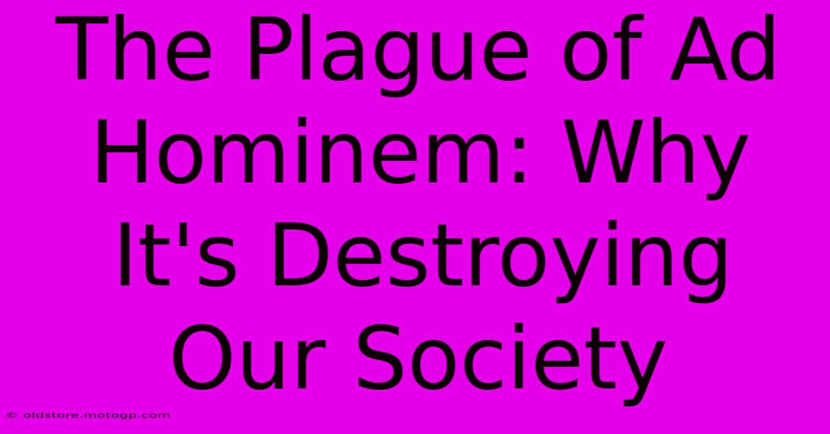 The Plague Of Ad Hominem: Why It's Destroying Our Society