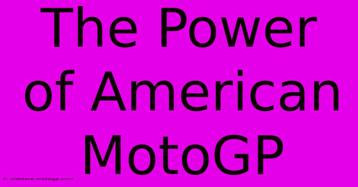 The Power Of American MotoGP