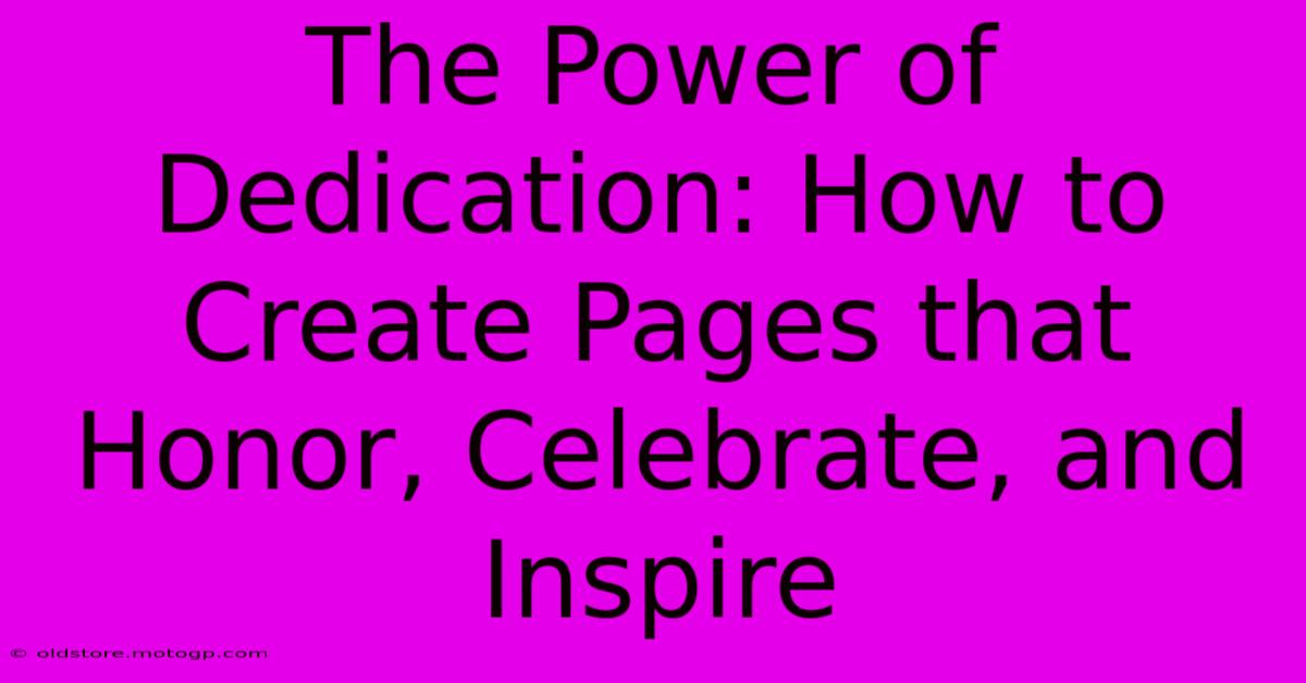 The Power Of Dedication: How To Create Pages That Honor, Celebrate, And Inspire