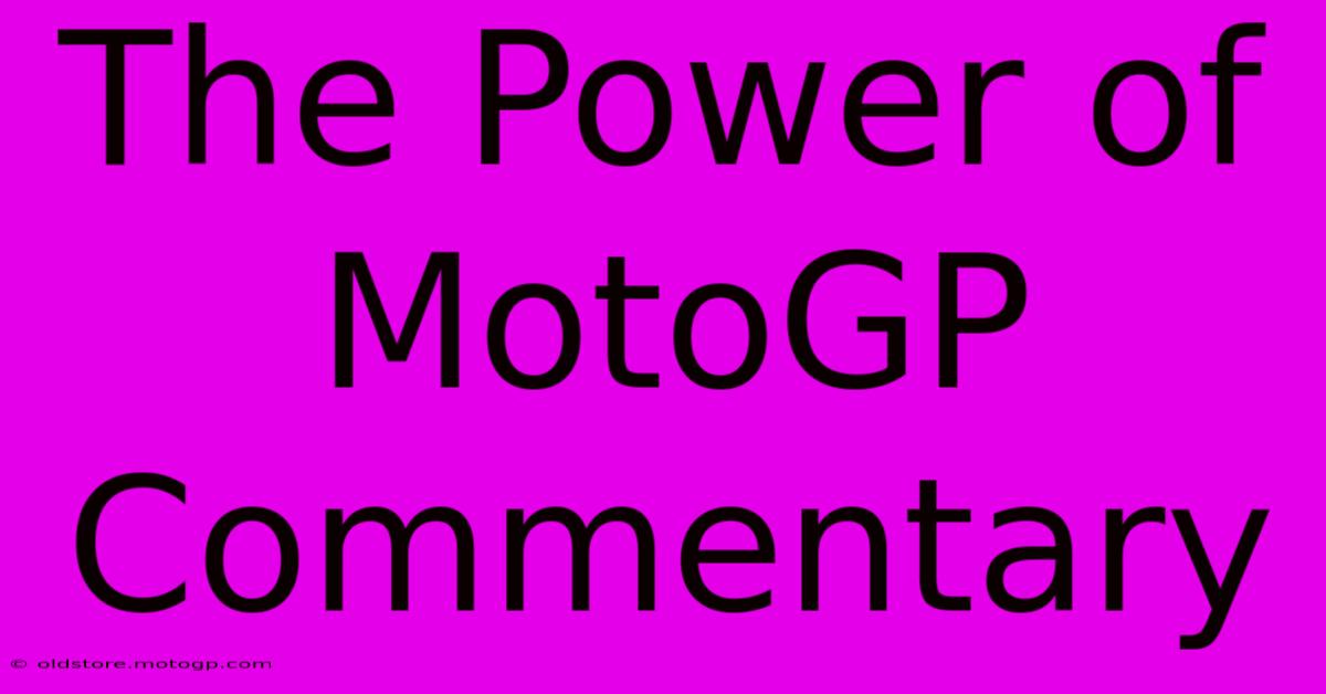 The Power Of MotoGP Commentary