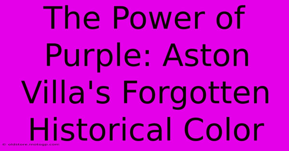 The Power Of Purple: Aston Villa's Forgotten Historical Color