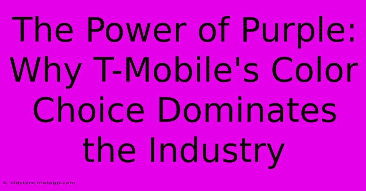 The Power Of Purple: Why T-Mobile's Color Choice Dominates The Industry