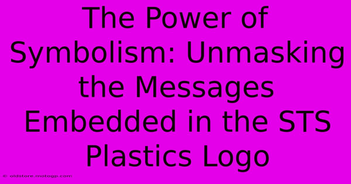 The Power Of Symbolism: Unmasking The Messages Embedded In The STS Plastics Logo