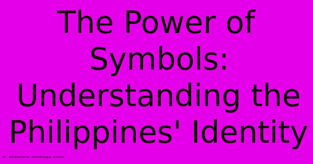 The Power Of Symbols: Understanding The Philippines' Identity