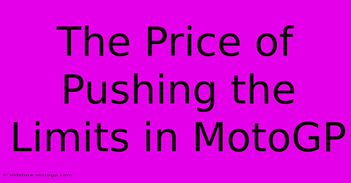 The Price Of Pushing The Limits In MotoGP