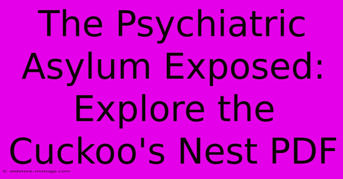 The Psychiatric Asylum Exposed: Explore The Cuckoo's Nest PDF