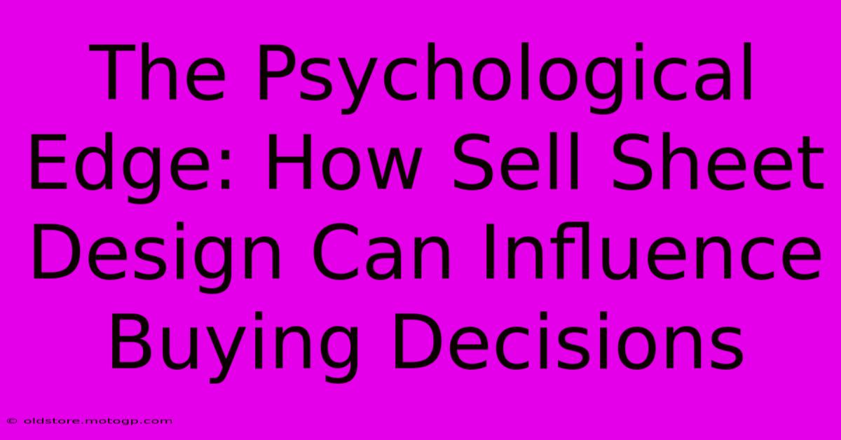 The Psychological Edge: How Sell Sheet Design Can Influence Buying Decisions