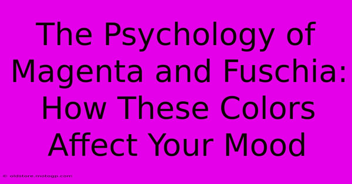 The Psychology Of Magenta And Fuschia: How These Colors Affect Your Mood