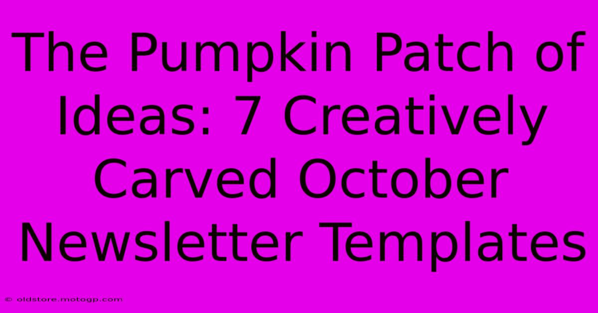 The Pumpkin Patch Of Ideas: 7 Creatively Carved October Newsletter Templates