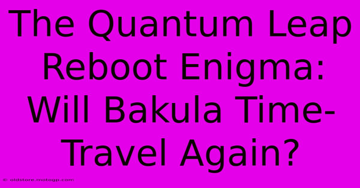 The Quantum Leap Reboot Enigma: Will Bakula Time-Travel Again?