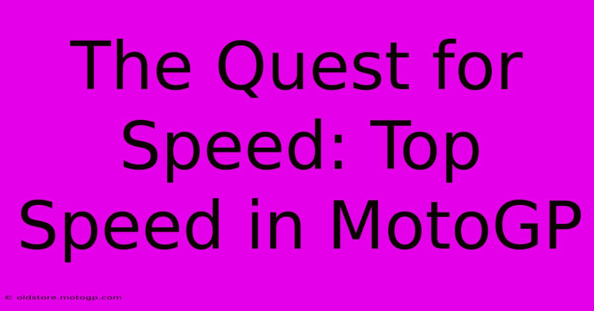 The Quest For Speed: Top Speed In MotoGP