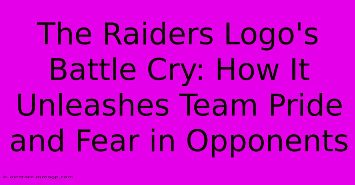 The Raiders Logo's Battle Cry: How It Unleashes Team Pride And Fear In Opponents