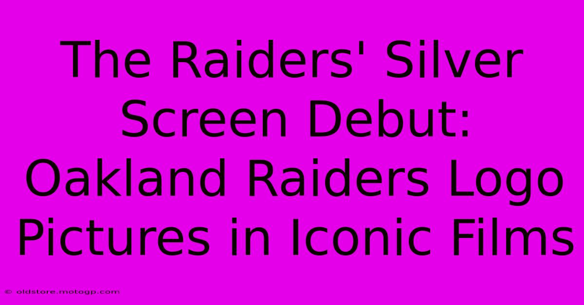 The Raiders' Silver Screen Debut: Oakland Raiders Logo Pictures In Iconic Films