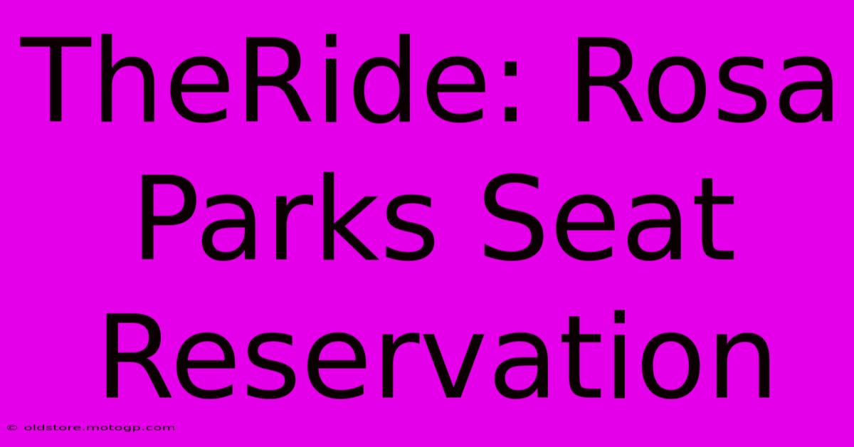 TheRide: Rosa Parks Seat Reservation