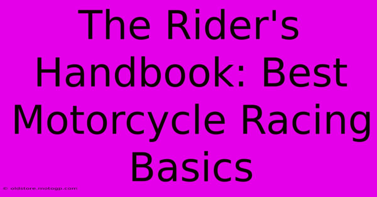 The Rider's Handbook: Best Motorcycle Racing Basics