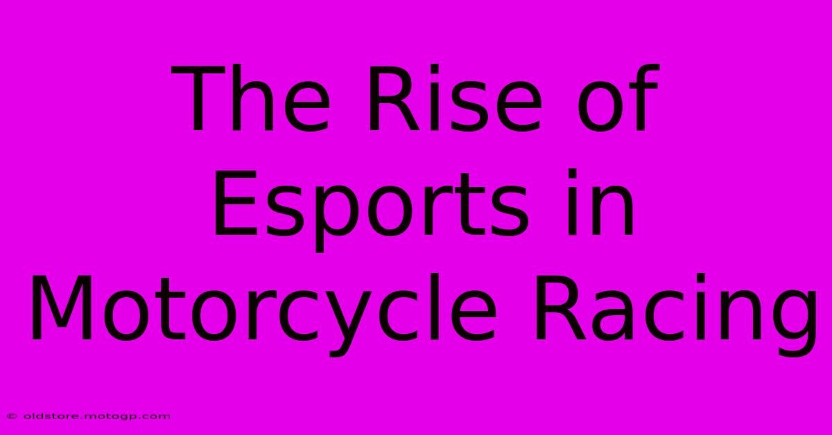 The Rise Of Esports In Motorcycle Racing