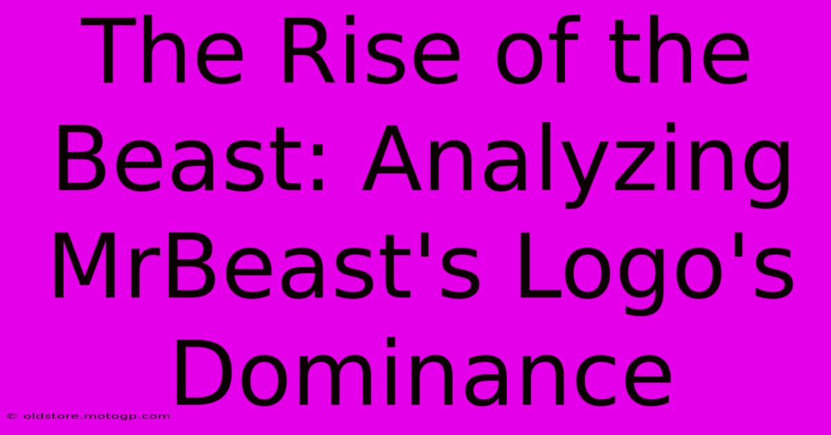 The Rise Of The Beast: Analyzing MrBeast's Logo's Dominance