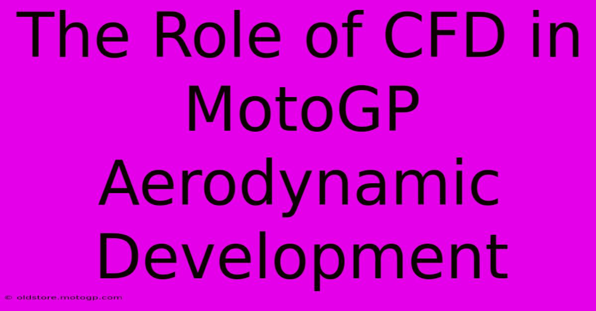 The Role Of CFD In MotoGP Aerodynamic Development