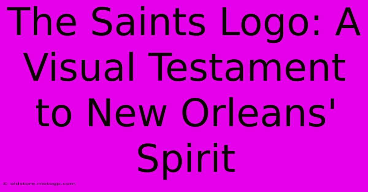 The Saints Logo: A Visual Testament To New Orleans' Spirit