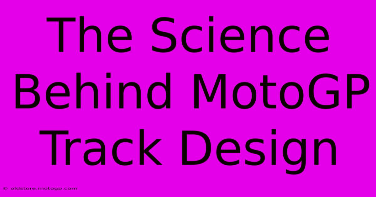 The Science Behind MotoGP Track Design