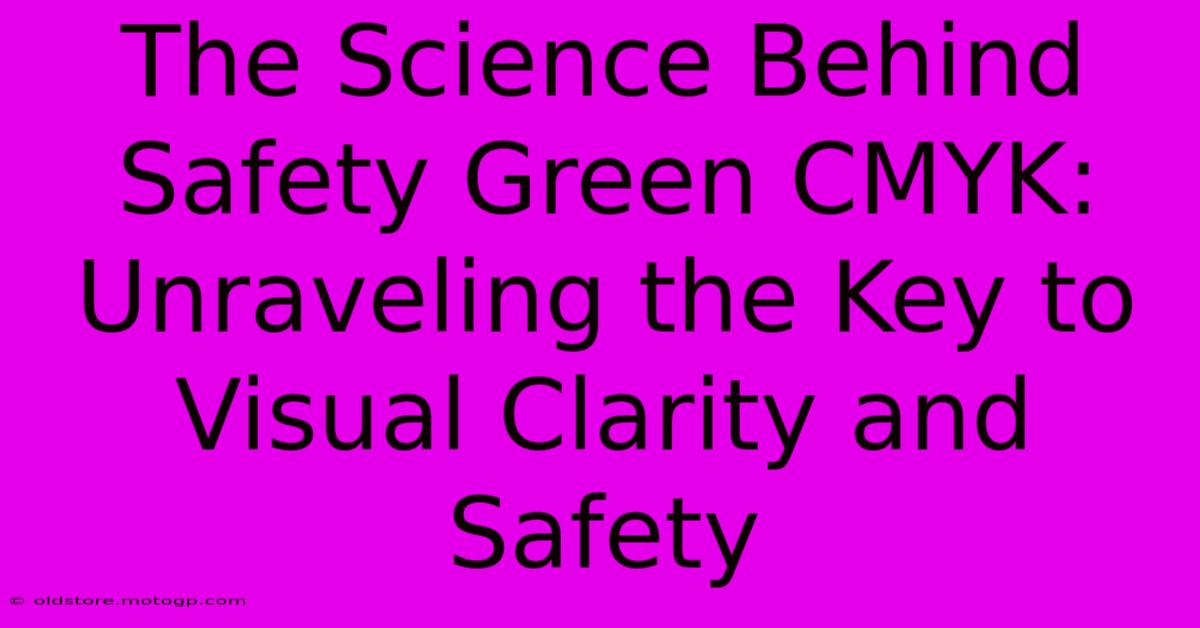 The Science Behind Safety Green CMYK: Unraveling The Key To Visual Clarity And Safety