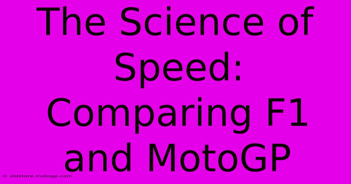 The Science Of Speed: Comparing F1 And MotoGP