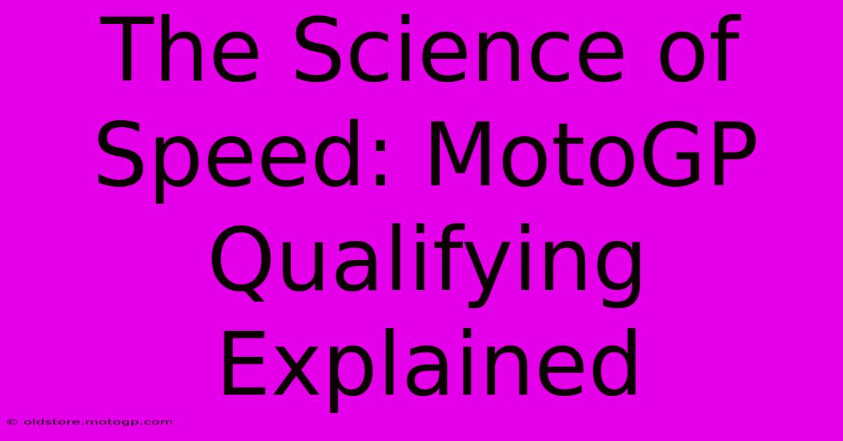 The Science Of Speed: MotoGP Qualifying Explained