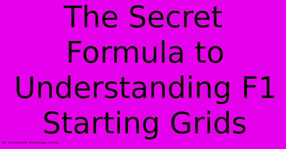 The Secret Formula To Understanding F1 Starting Grids