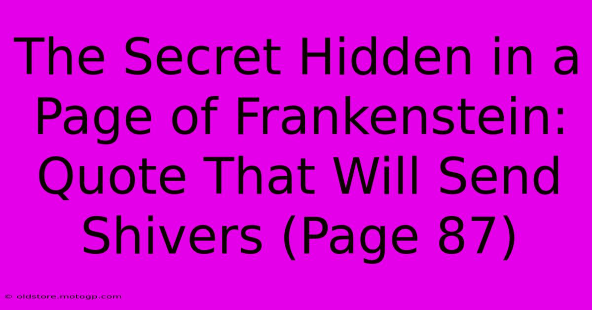 The Secret Hidden In A Page Of Frankenstein: Quote That Will Send Shivers (Page 87)