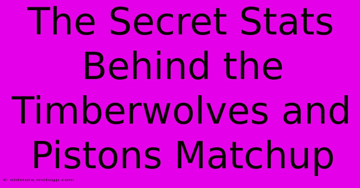 The Secret Stats Behind The Timberwolves And Pistons Matchup