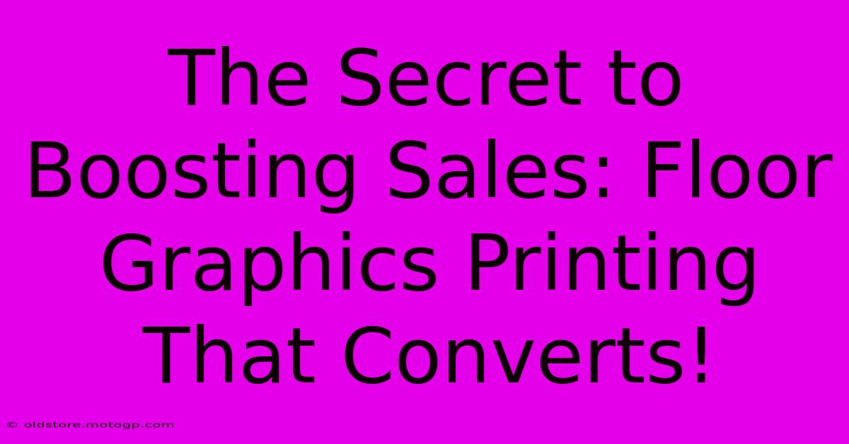 The Secret To Boosting Sales: Floor Graphics Printing That Converts!