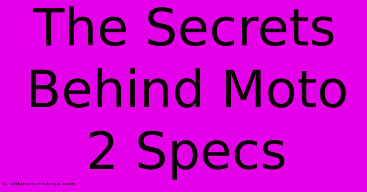 The Secrets Behind Moto 2 Specs