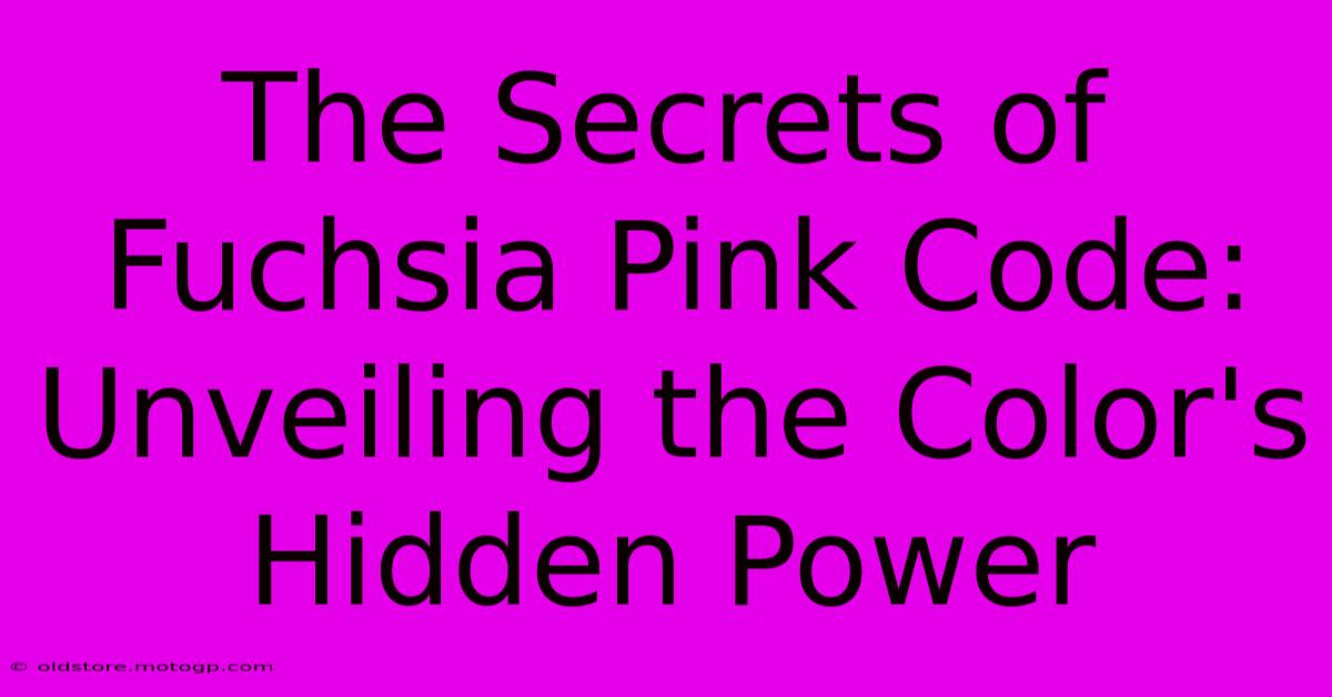 The Secrets Of Fuchsia Pink Code: Unveiling The Color's Hidden Power