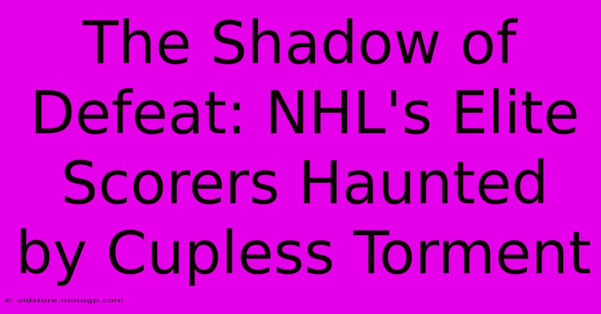 The Shadow Of Defeat: NHL's Elite Scorers Haunted By Cupless Torment