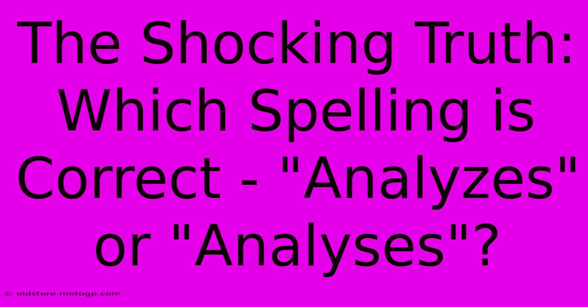 The Shocking Truth: Which Spelling Is Correct - 