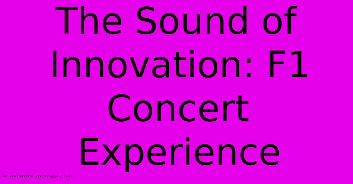 The Sound Of Innovation: F1 Concert Experience