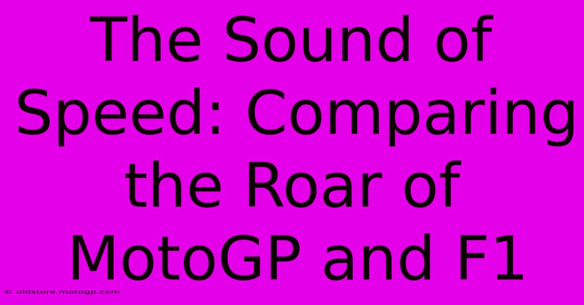 The Sound Of Speed: Comparing The Roar Of MotoGP And F1