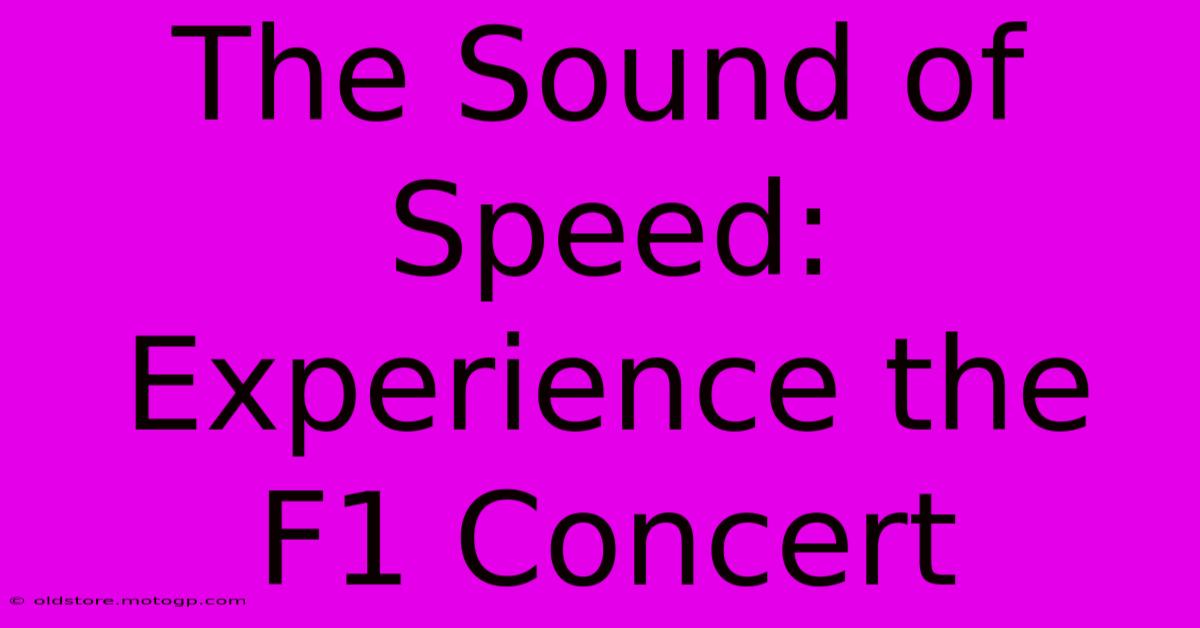 The Sound Of Speed: Experience The F1 Concert