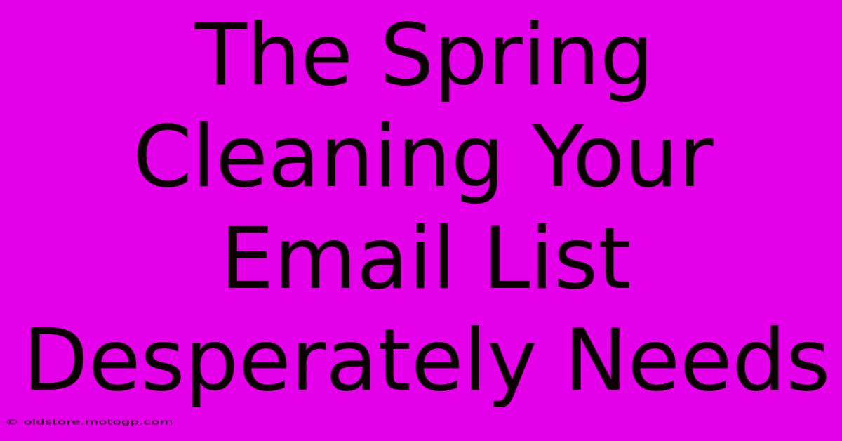 The Spring Cleaning Your Email List Desperately Needs