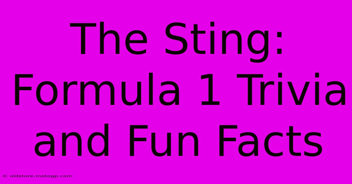 The Sting: Formula 1 Trivia And Fun Facts