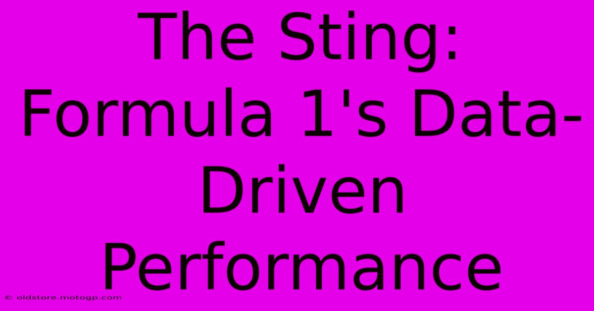 The Sting: Formula 1's Data-Driven Performance