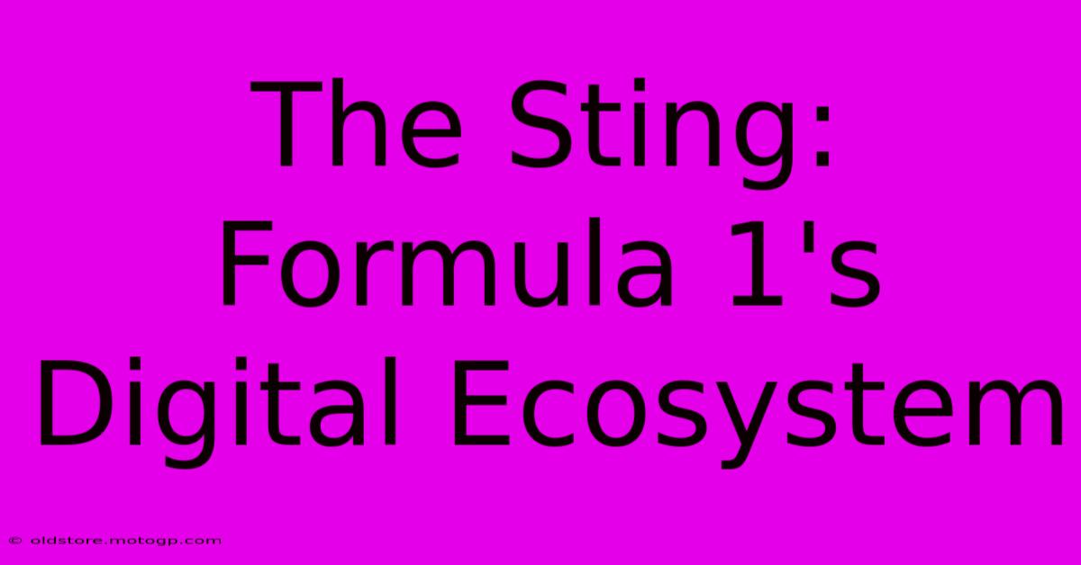 The Sting: Formula 1's Digital Ecosystem