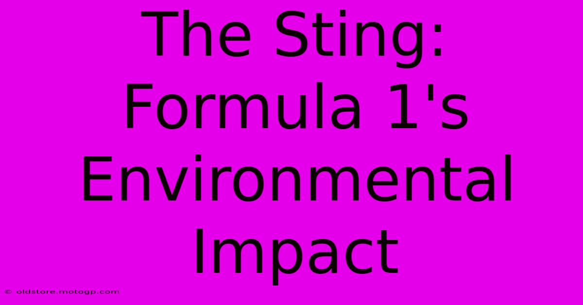 The Sting: Formula 1's Environmental Impact