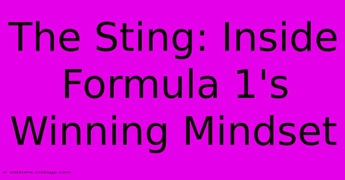 The Sting: Inside Formula 1's Winning Mindset