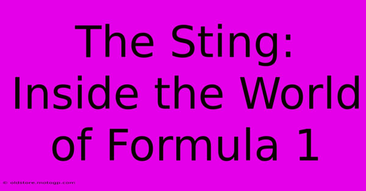 The Sting: Inside The World Of Formula 1