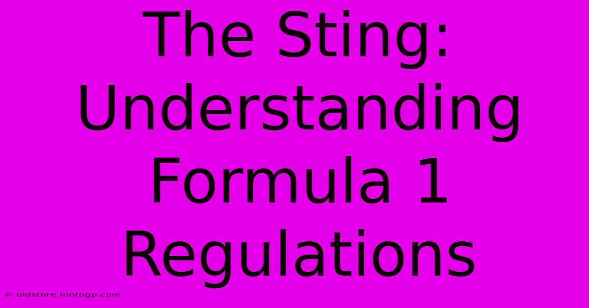 The Sting: Understanding Formula 1 Regulations