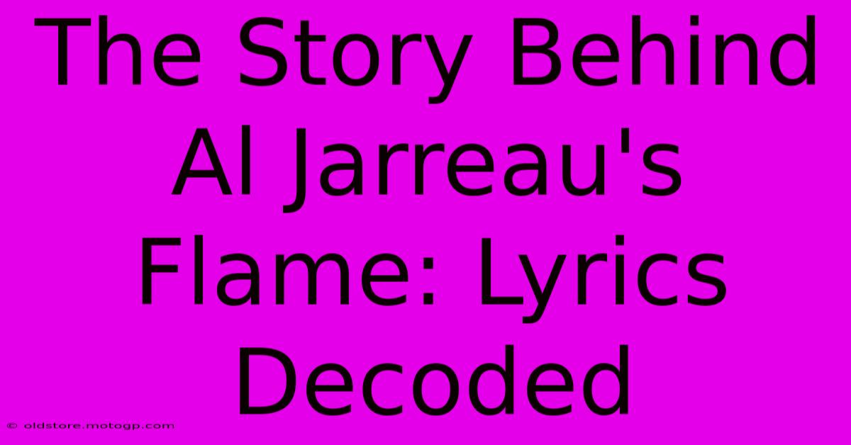 The Story Behind Al Jarreau's Flame: Lyrics Decoded