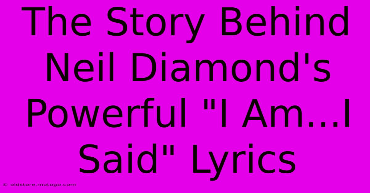 The Story Behind Neil Diamond's Powerful 